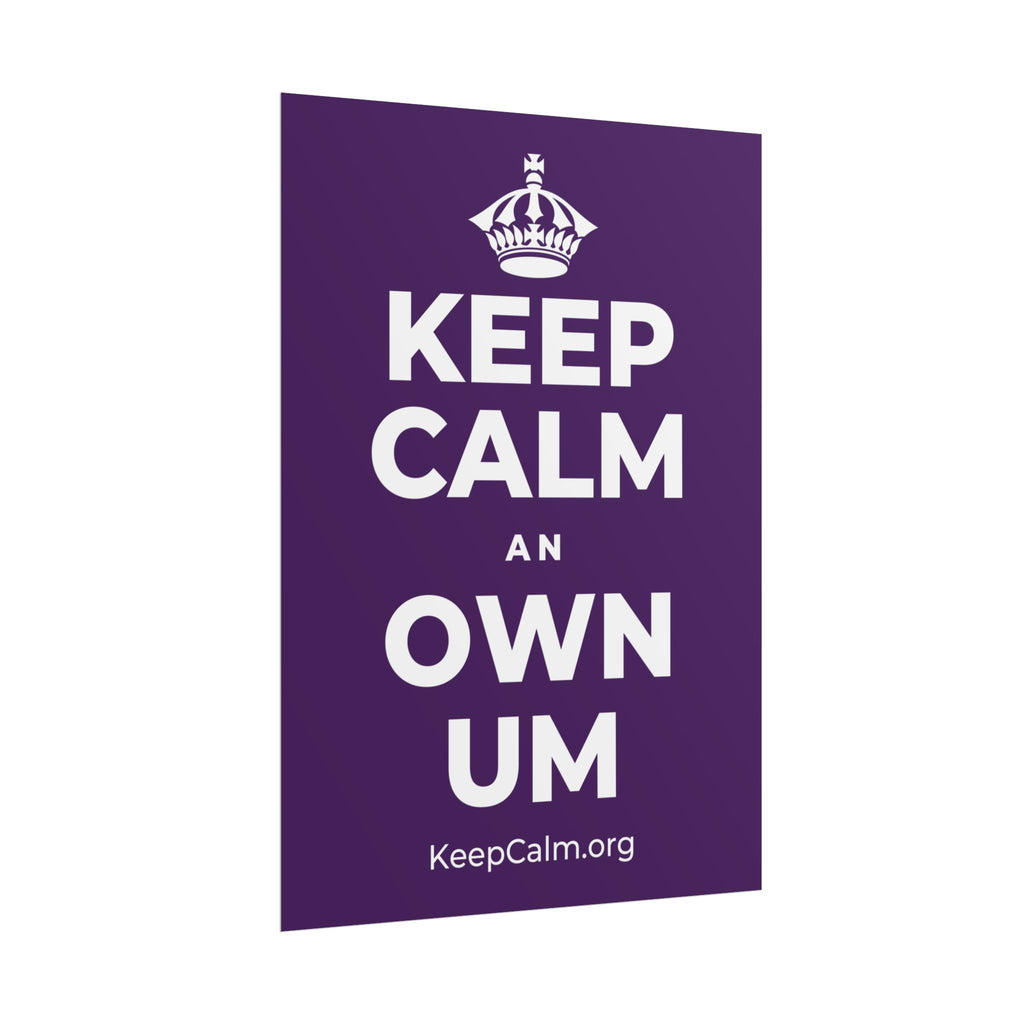 KEEP CALM AN OWN UM Poster