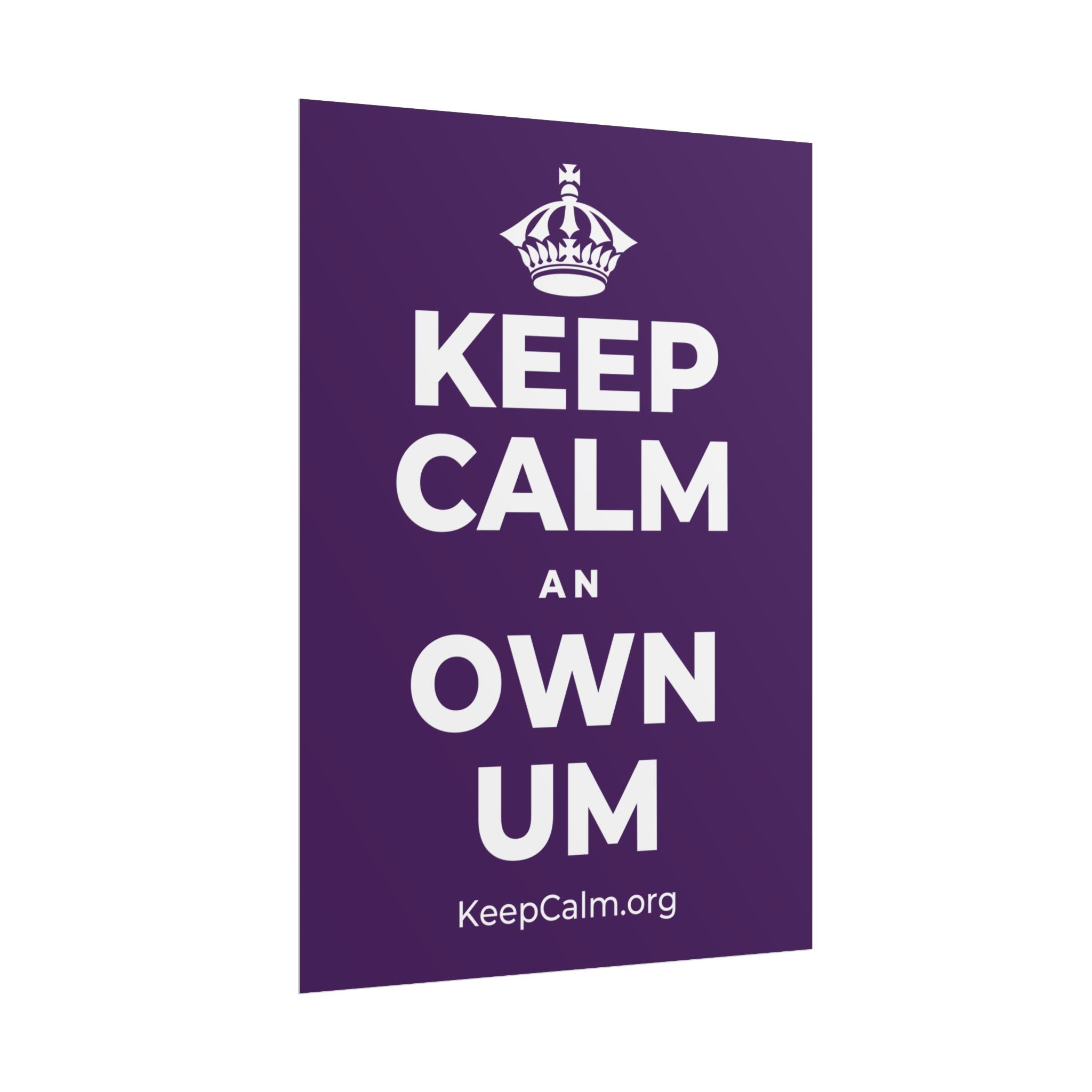 KEEP CALM AN OWN UM Poster