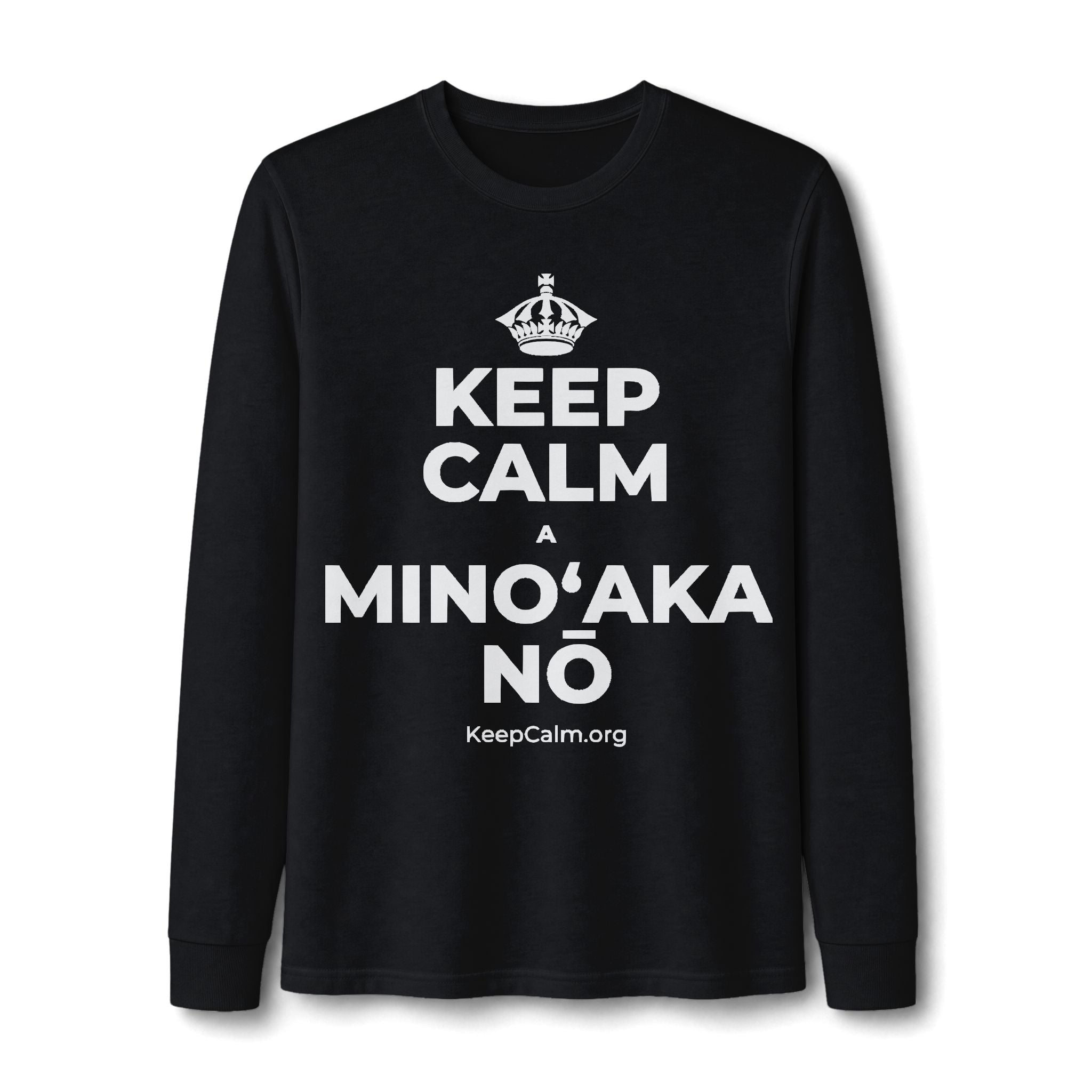 KEEP CALM A MINOʻAKA NŌ Long Sleeve Tee