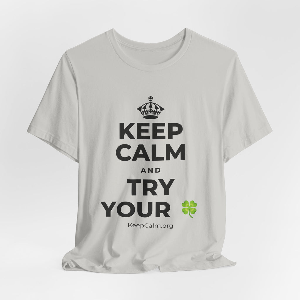KEEP CALM AND TRY YOUR 🍀 T-Shirt (Baby Blue–Silver)