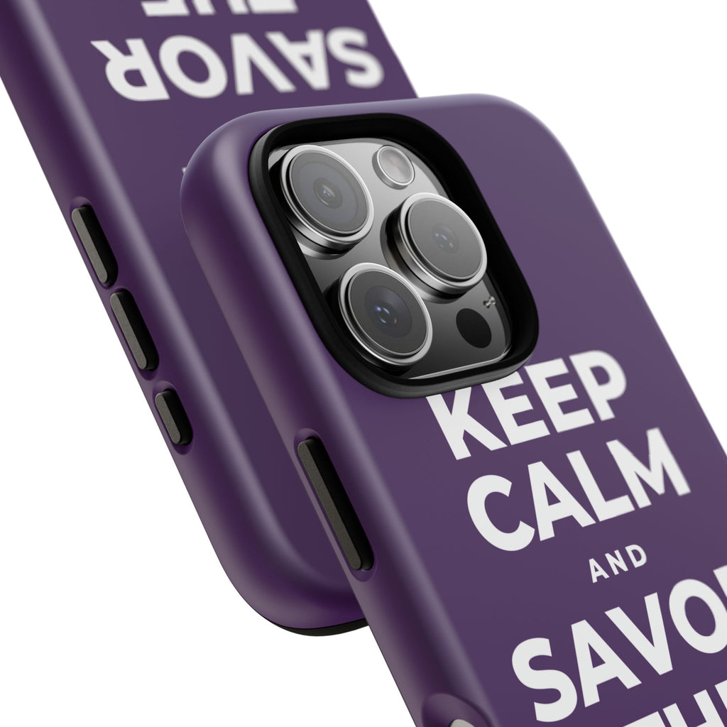 KEEP CALM AND SAVOR THE SMALL JOYS Phone Case