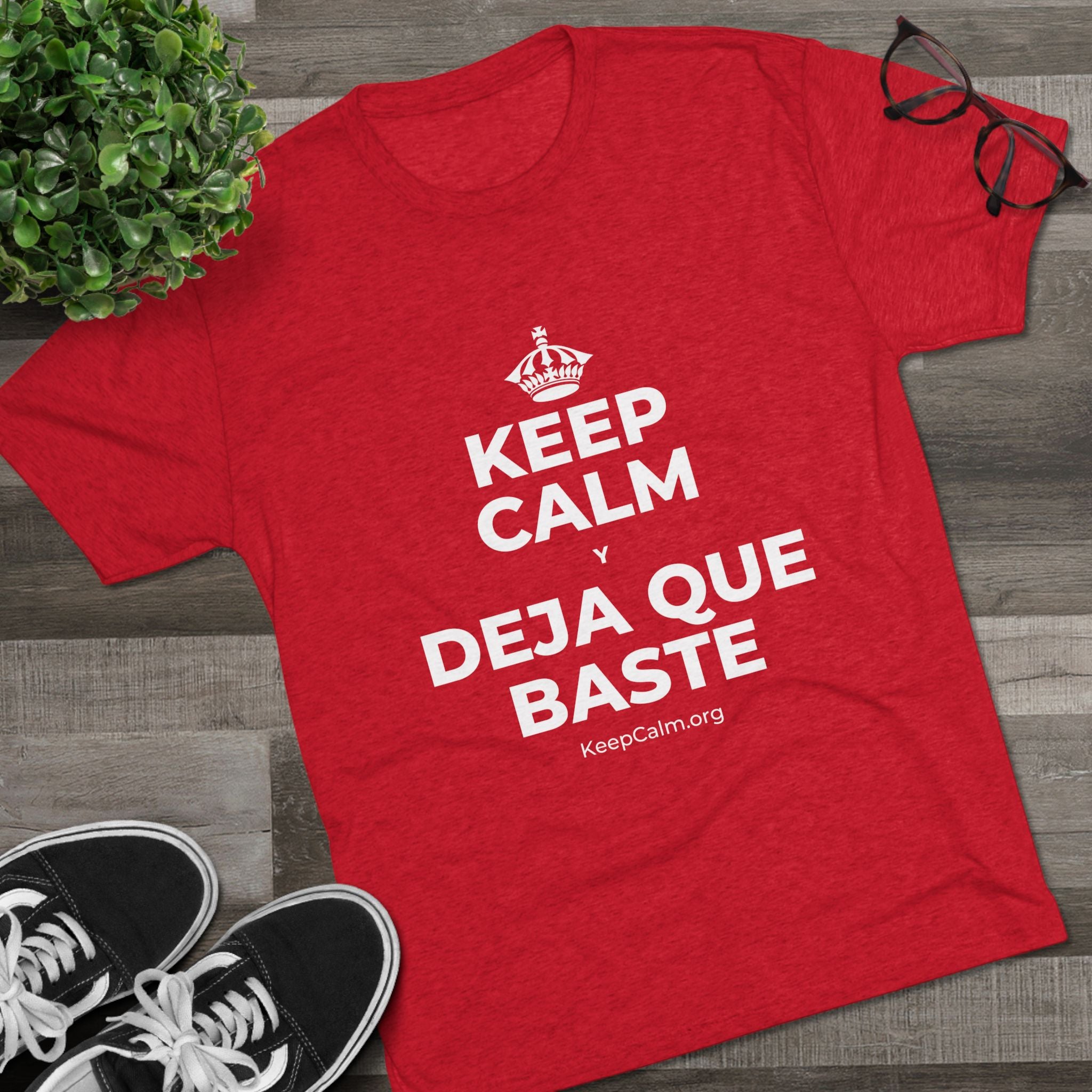 KEEP CALM Y DEJA QUE BASTE Tri-Blend Tee