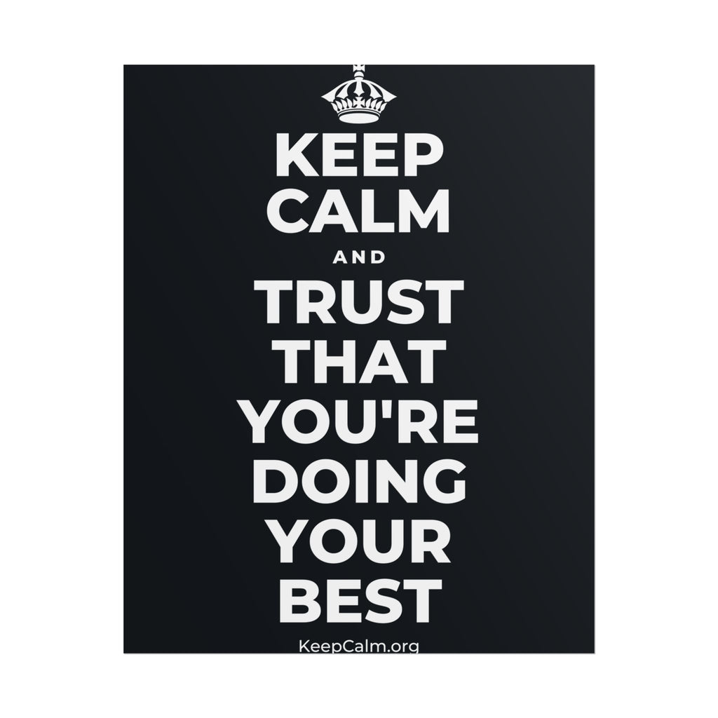 KEEP CALM AND TRUST THAT YOU'RE DOING YOUR BEST Poster (Dark)