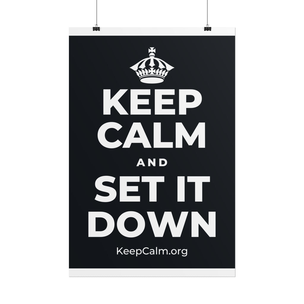KEEP CALM AND SET IT DOWN Poster (Dark)