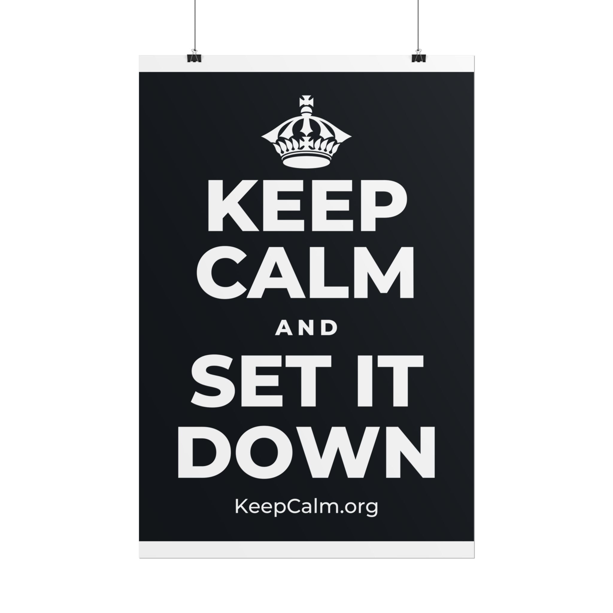 KEEP CALM AND SET IT DOWN Poster (Dark)