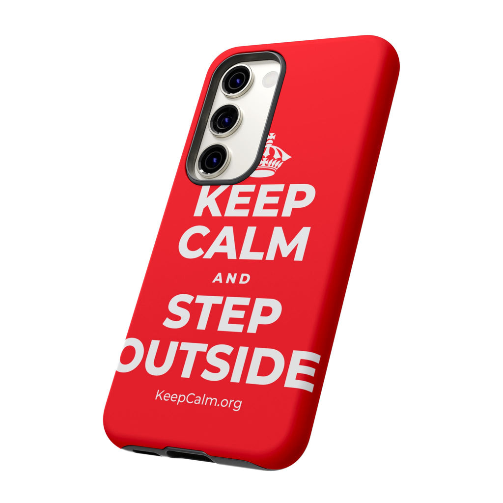 KEEP CALM AND STEP OUTSIDE Phone Case