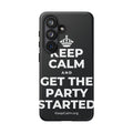 KEEP CALM AND GET THE PARTY STARTED Phone Case (Dark)