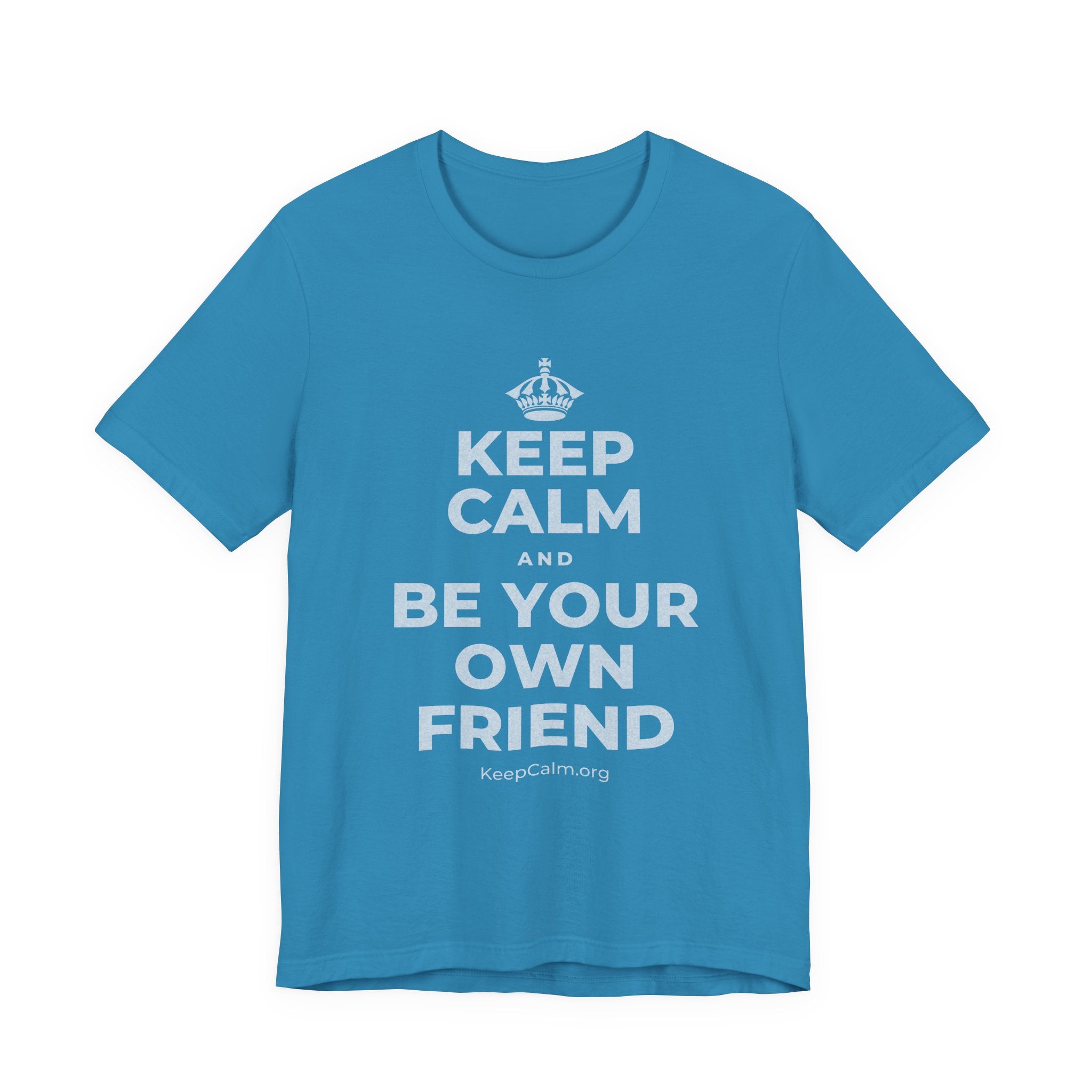 KEEP CALM AND BE YOUR OWN FRIEND T-Shirt (White–Asphalt)