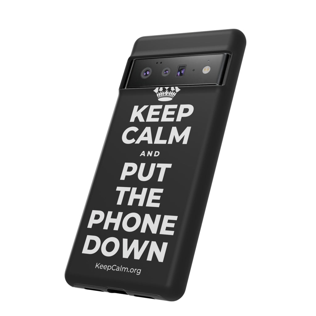 KEEP CALM AND PUT THE PHONE DOWN Phone Case