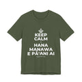 KEEP CALM A HANA MANAWA E PĀʻANI AI T-Shirt (Military Green–Autumn)