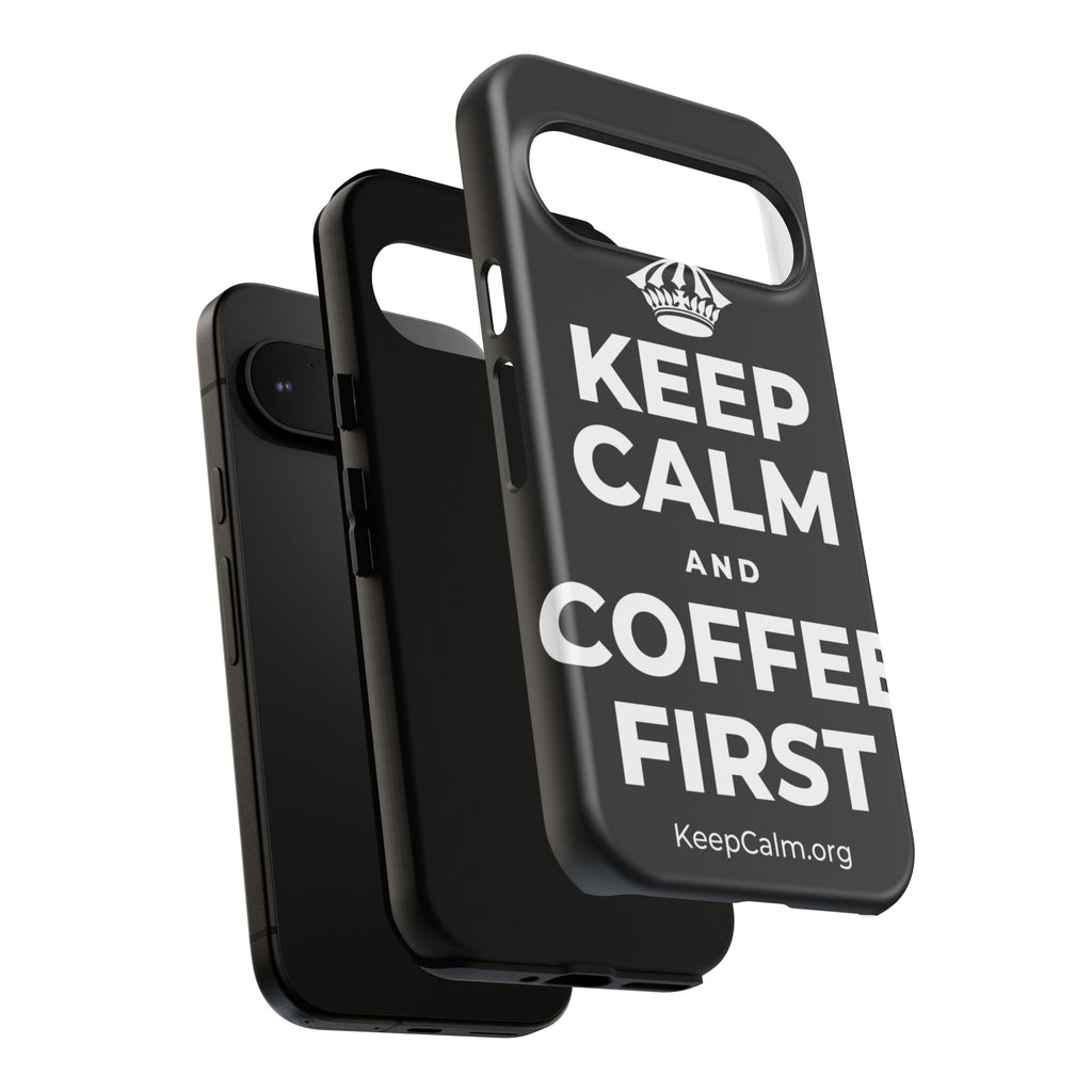 KEEP CALM AND COFFEE FIRST Phone Case