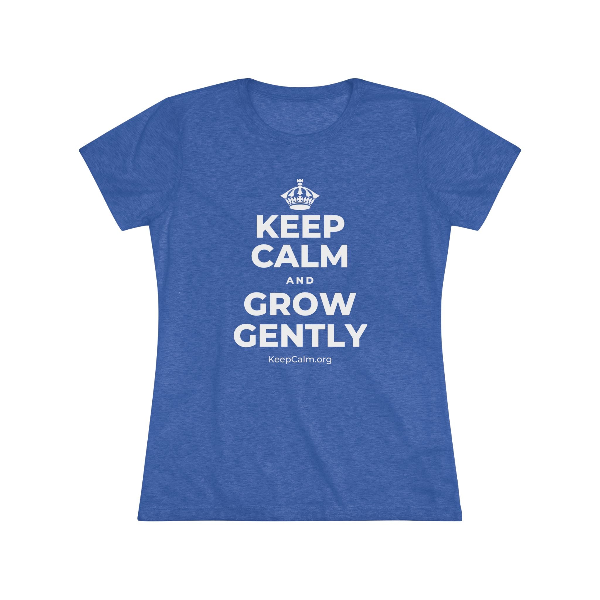 KEEP CALM AND GROW GENTLY Women's Tri-Blend Tee