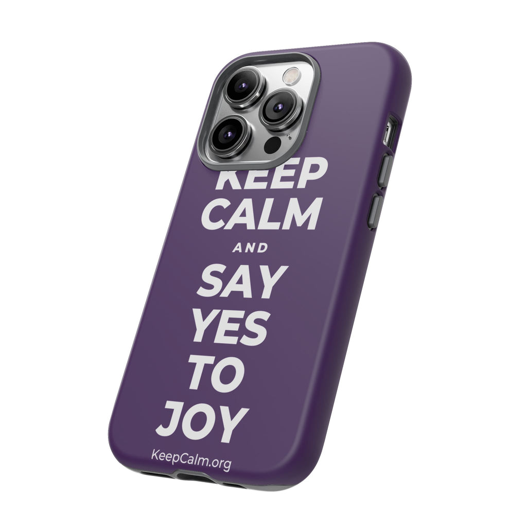 KEEP CALM AND SAY YES TO JOY Phone Case