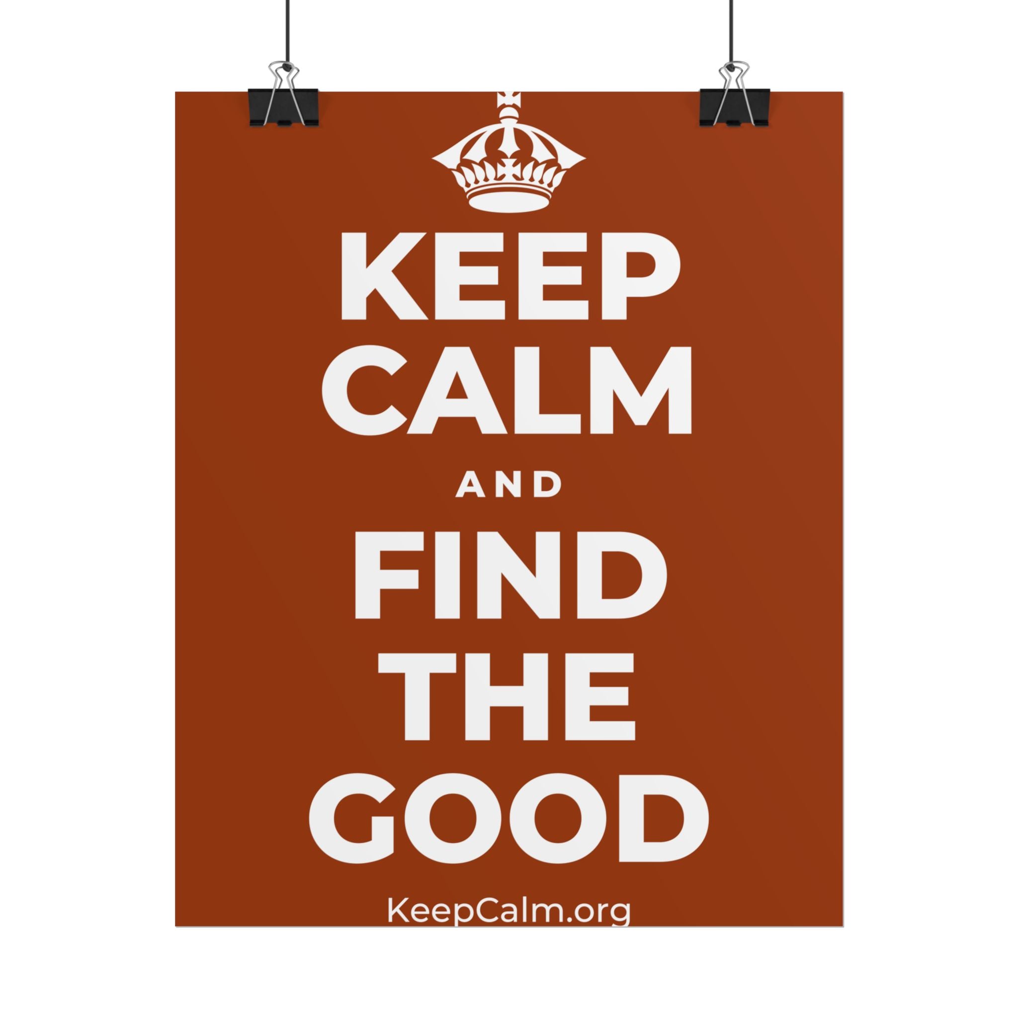 KEEP CALM AND FIND THE GOOD Poster