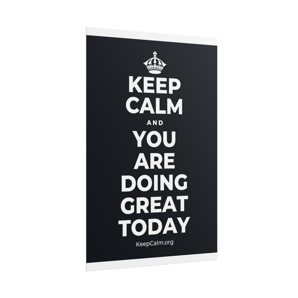 KEEP CALM AND YOU ARE DOING GREAT TODAY Poster (Dark)