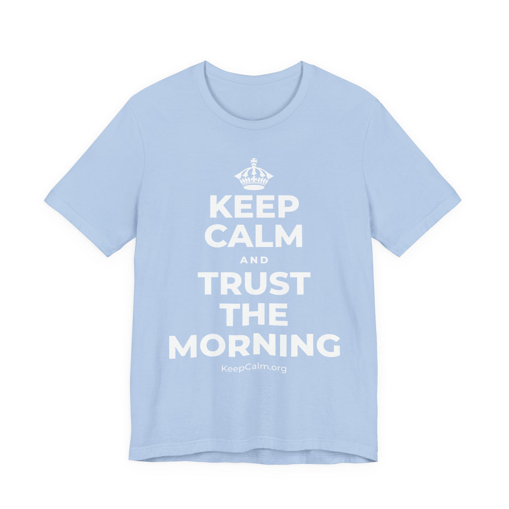 KEEP CALM AND TRUST THE MORNING T-Shirt (Baby Blue–Silver)