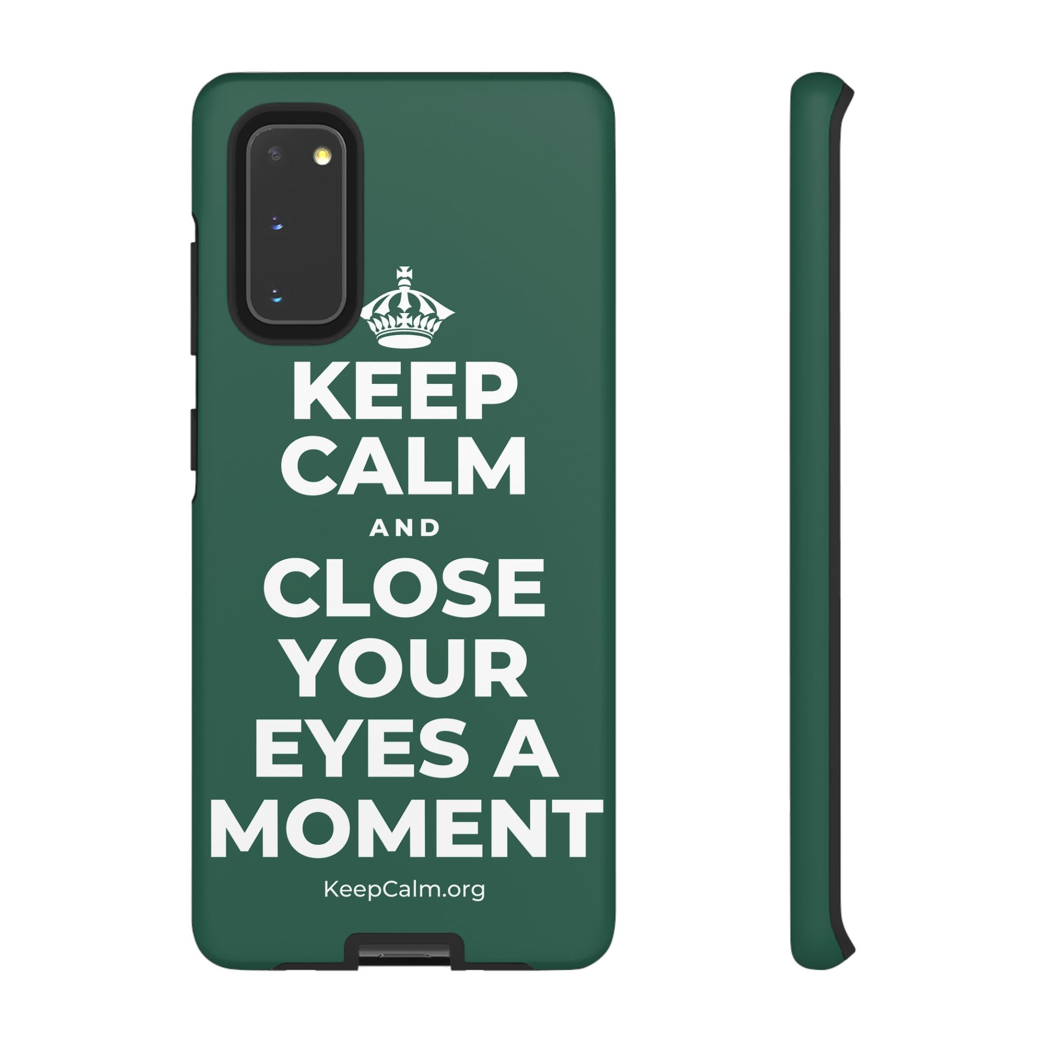 KEEP CALM AND CLOSE YOUR EYES A MOMENT Phone Case