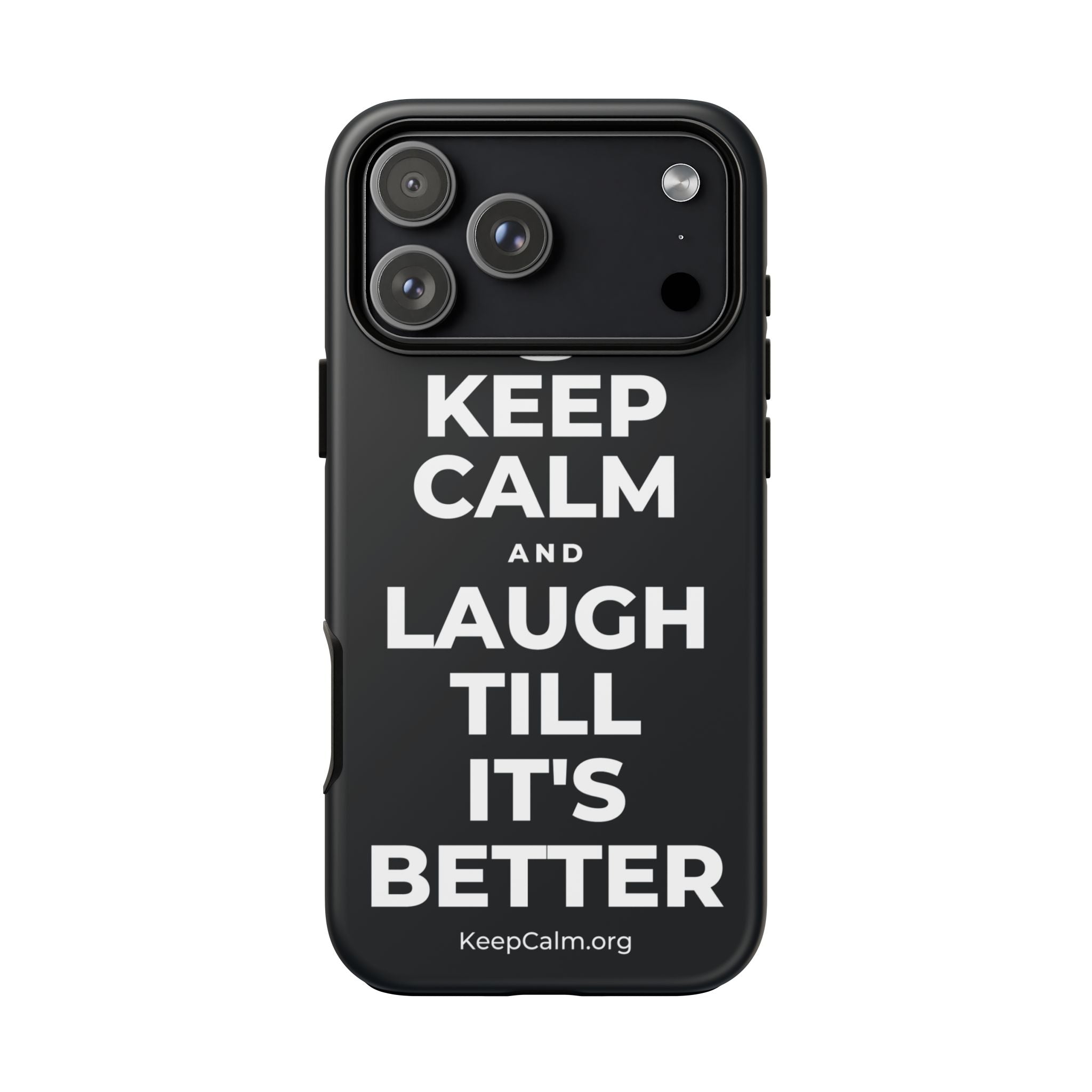 KEEP CALM AND LAUGH TILL IT'S BETTER Phone Case (Dark)