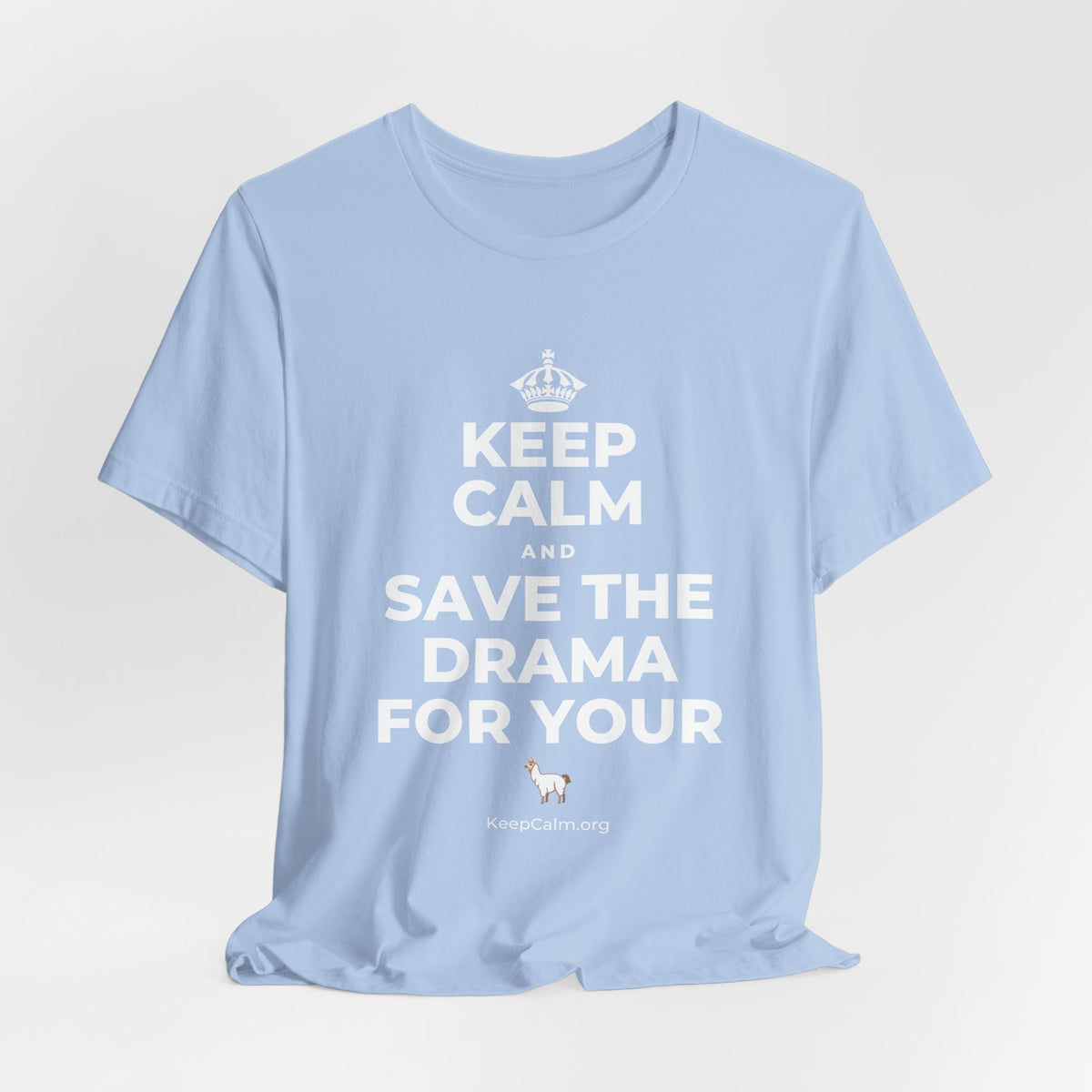 KEEP CALM AND SAVE THE DRAMA FOR YOUR 🦙 T-Shirt (Baby Blue–Silver)