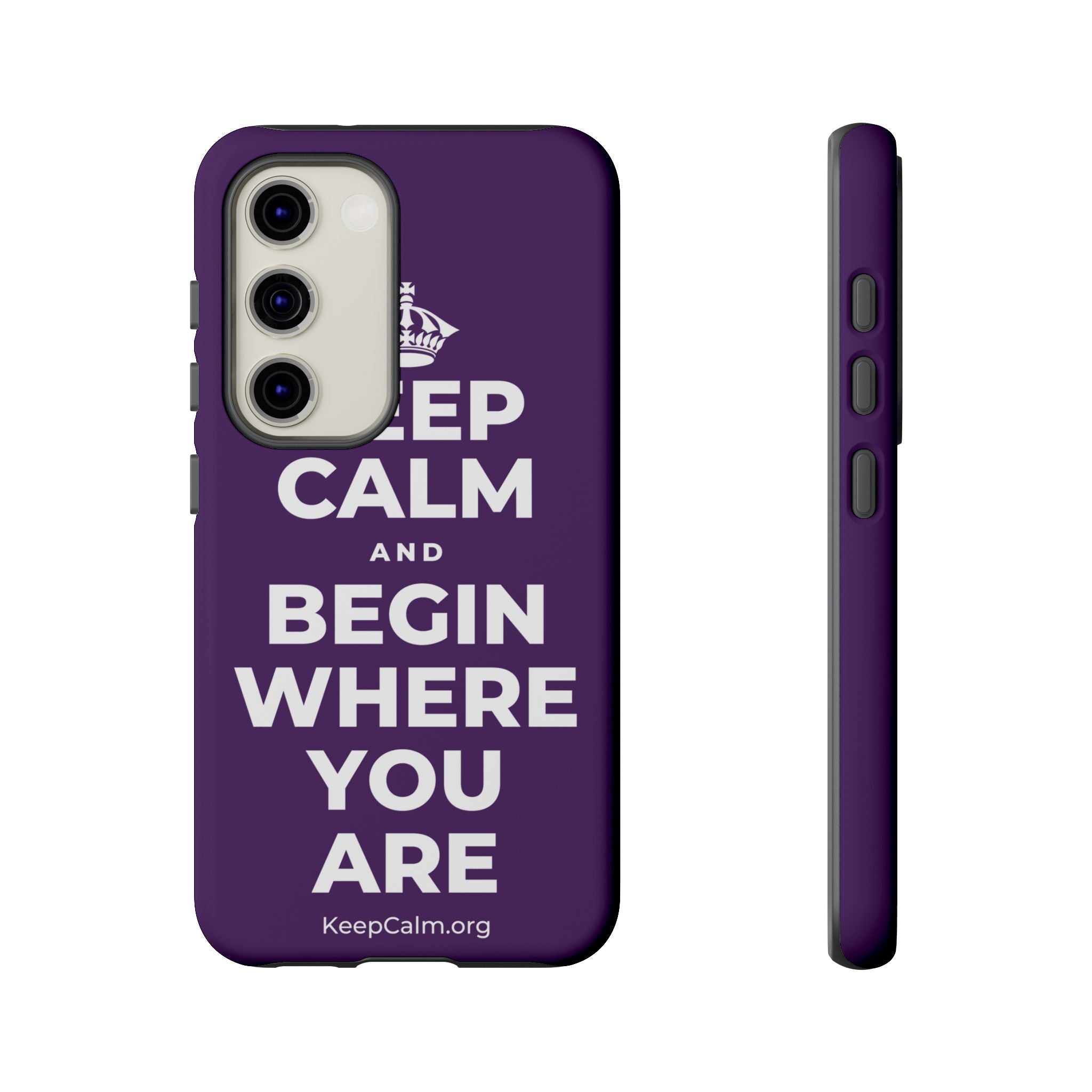 KEEP CALM AND BEGIN WHERE YOU ARE Phone Case