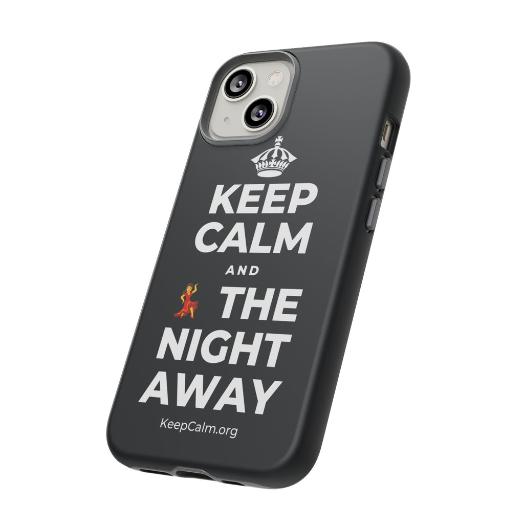 KEEP CALM AND 💃 THE NIGHT AWAY Phone Case (Dark)