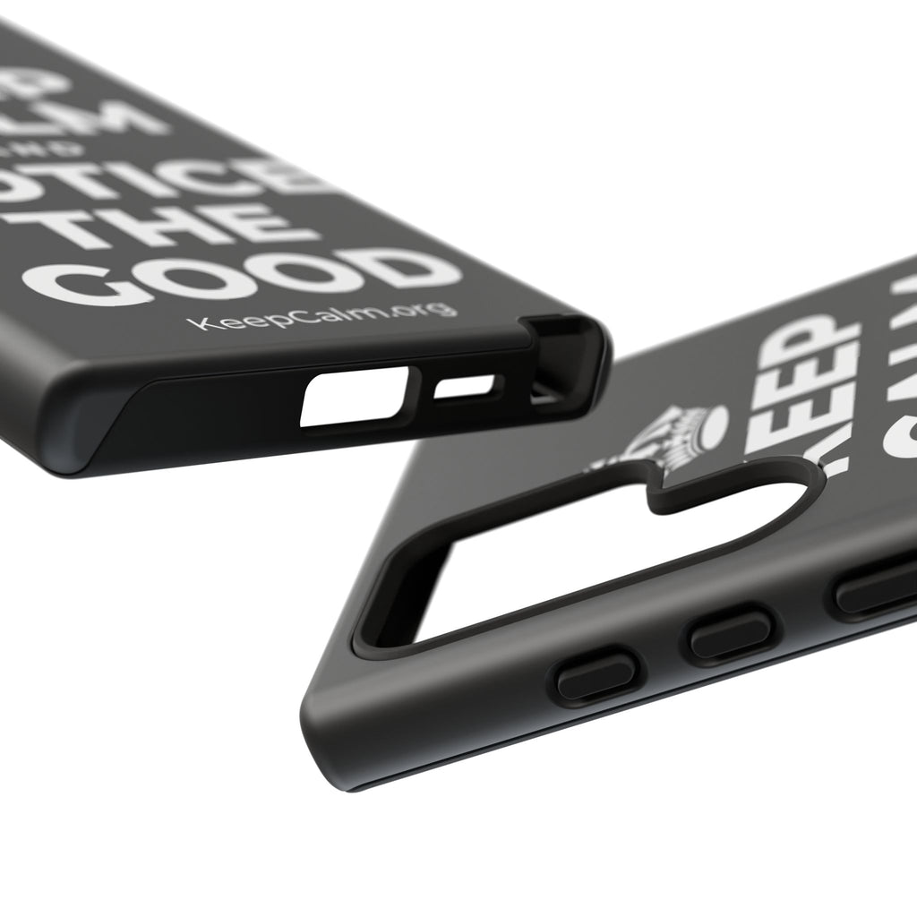 KEEP CALM AND NOTICE THE GOOD Phone Case
