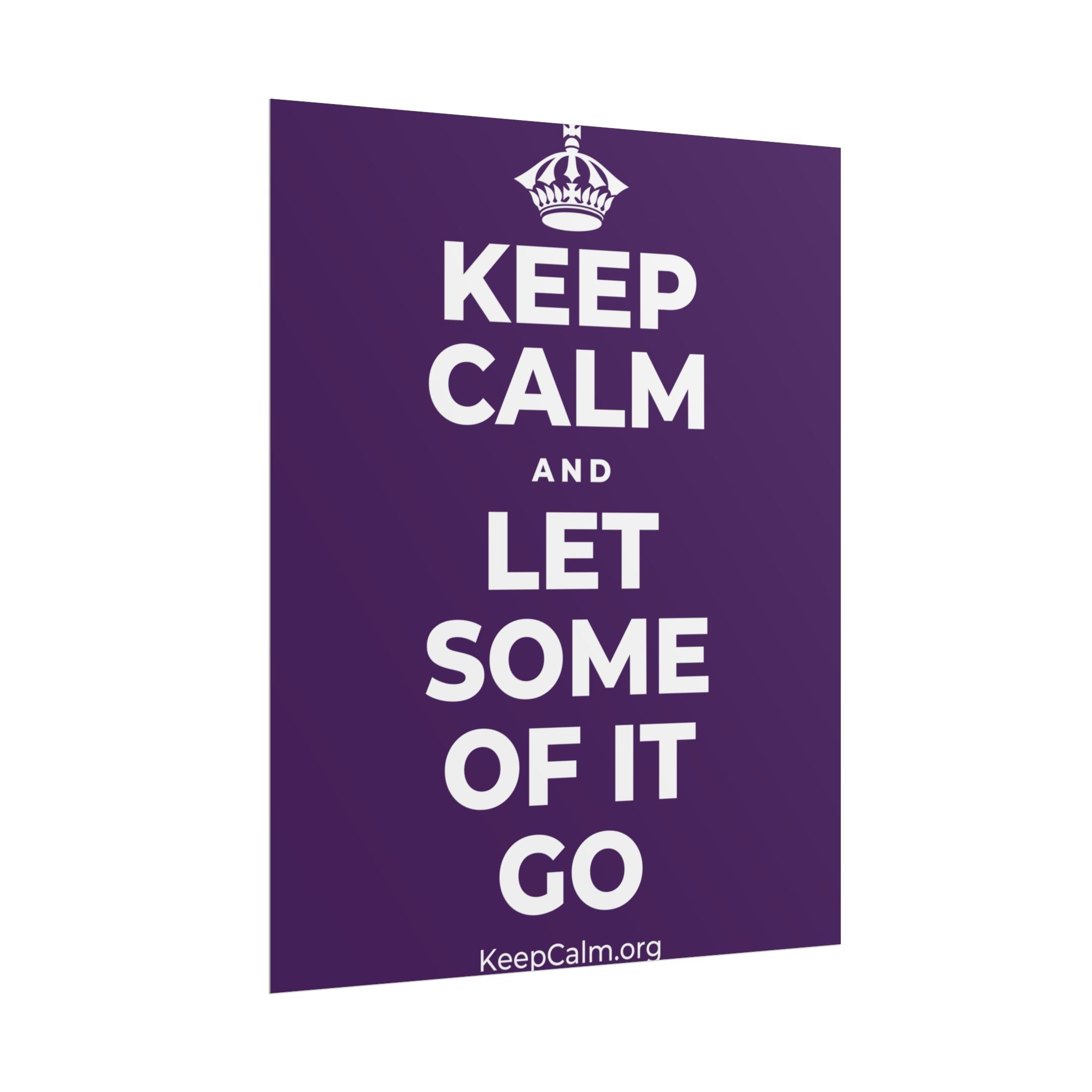 KEEP CALM AND LET SOME OF IT GO Poster