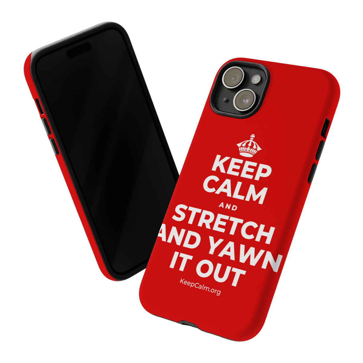 KEEP CALM AND STRETCH AND YAWN IT OUT Phone Case