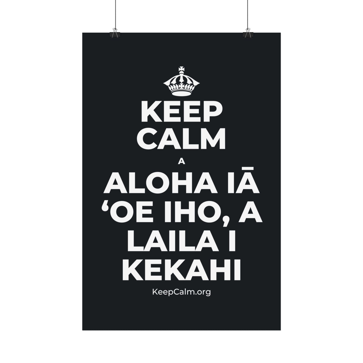 KEEP CALM A ALOHA IĀ ʻOE IHO, A LAILA I KEKAHI Satin Poster (Dark)