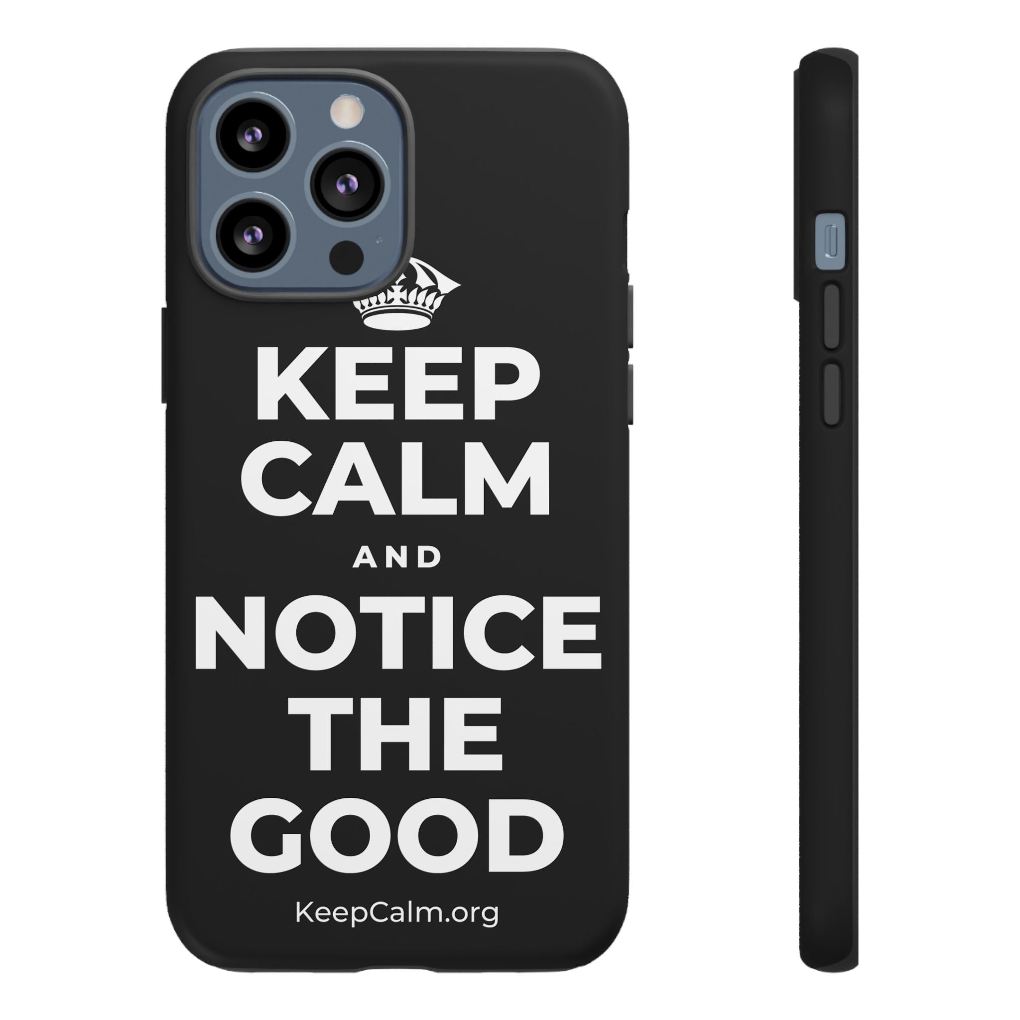KEEP CALM AND NOTICE THE GOOD Phone Case