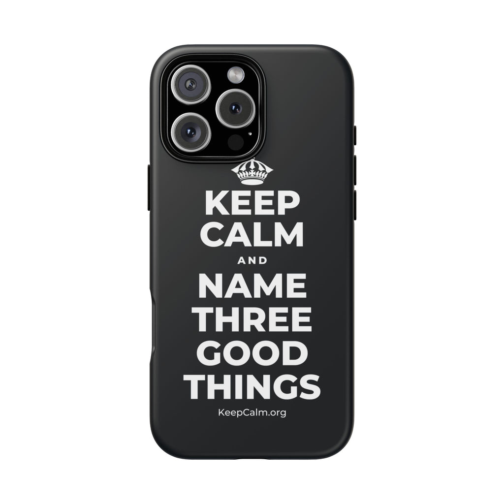 KEEP CALM AND NAME THREE GOOD THINGS Phone Case (Dark)