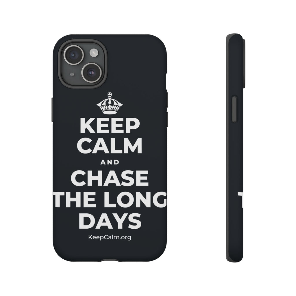 KEEP CALM AND CHASE THE LONG DAYS Phone Case (Dark)