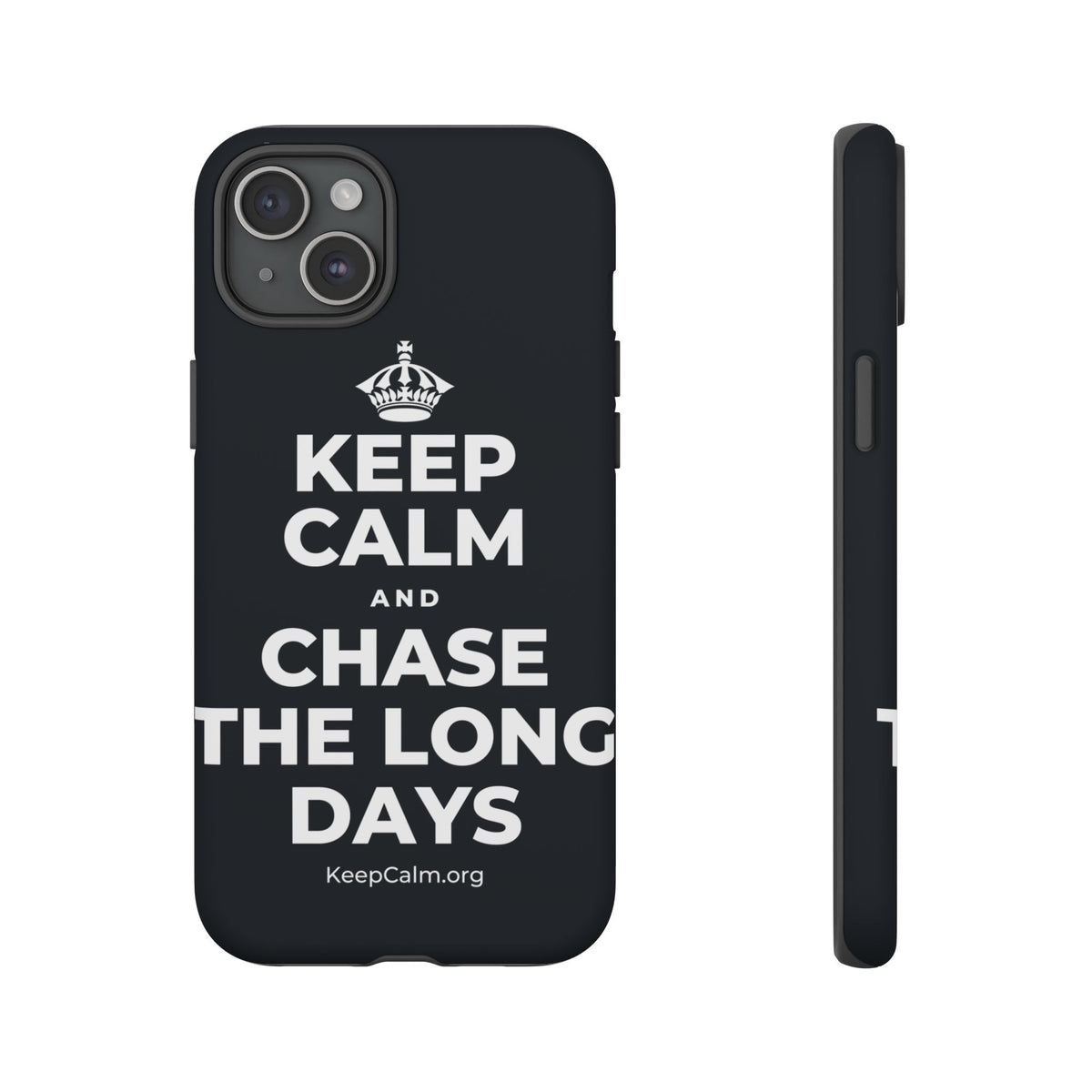 KEEP CALM AND CHASE THE LONG DAYS Phone Case (Dark)