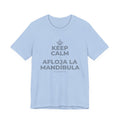 KEEP CALM Y AFLOJA LA MANDÍBULA T-Shirt (Baby Blue–Silver)