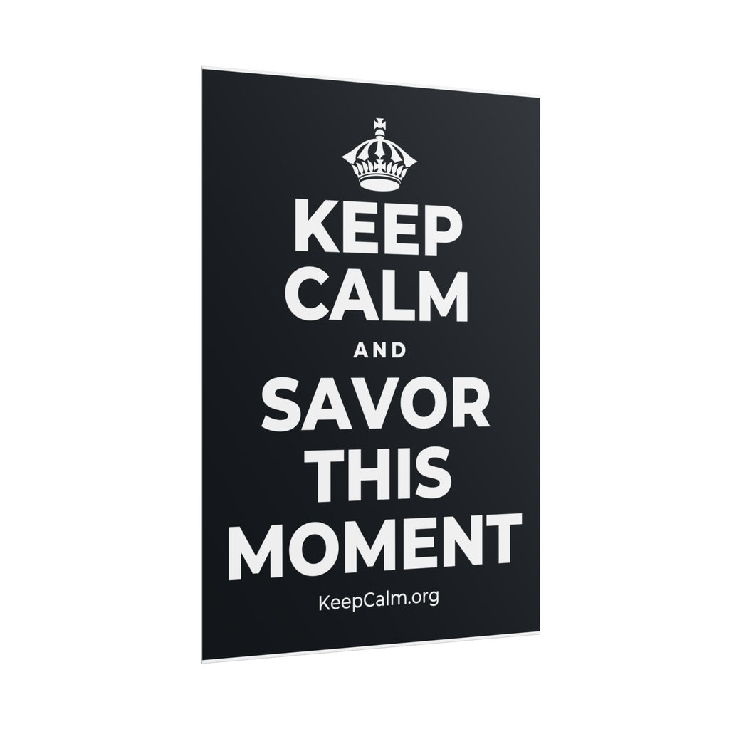 KEEP CALM AND SAVOR THIS MOMENT Poster (Dark)