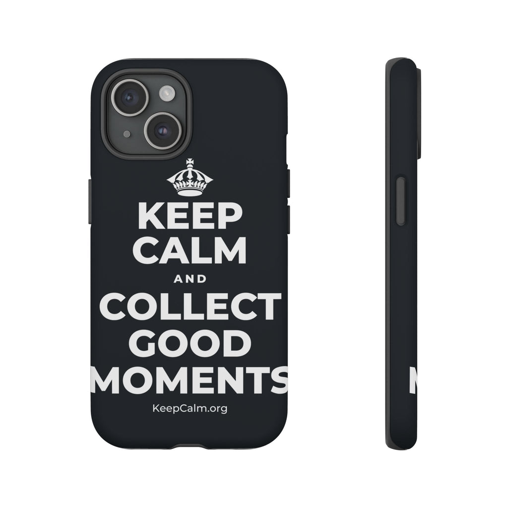 KEEP CALM AND COLLECT GOOD MOMENTS Phone Case (Dark)