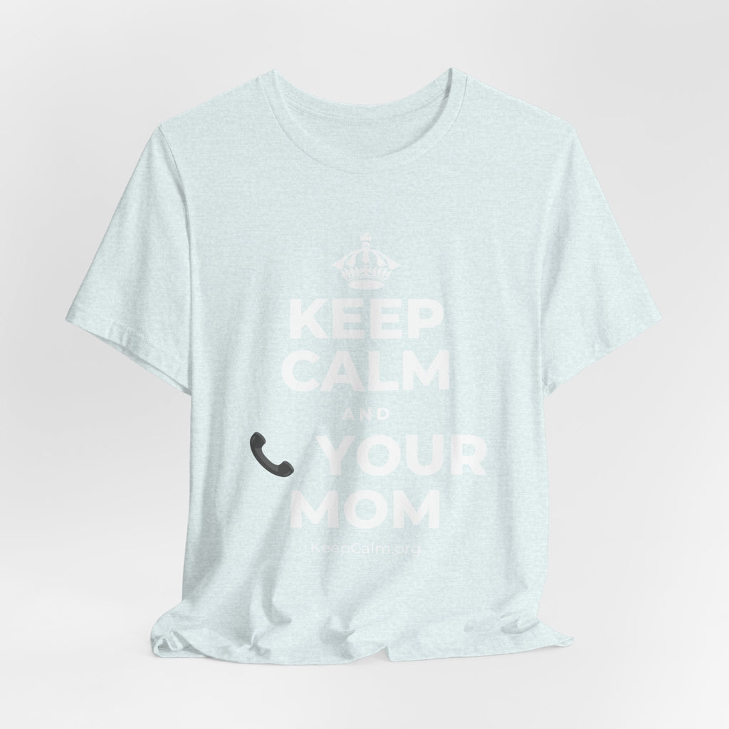 KEEP CALM AND 📞 YOUR MOM T-Shirt (Soft Cream–Heather Mauve)