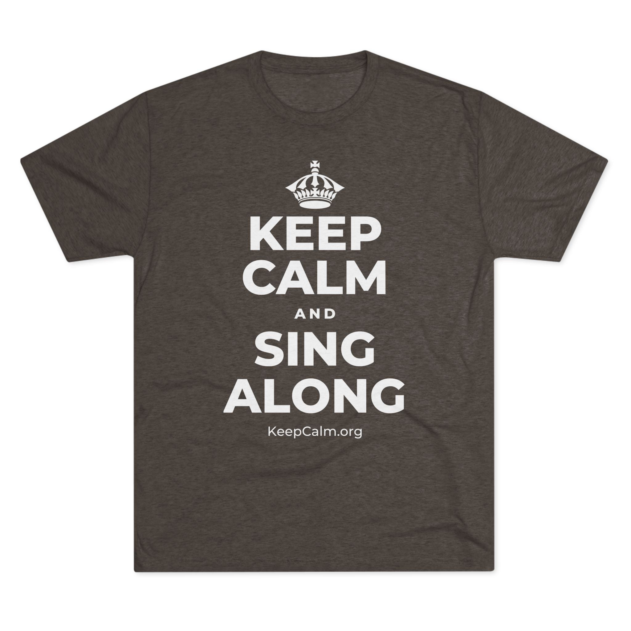 KEEP CALM AND SING ALONG Tri-Blend Tee