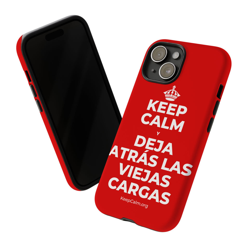 KEEP CALM Y DEJA ATRÁS LAS VIEJAS CARGAS Phone Case