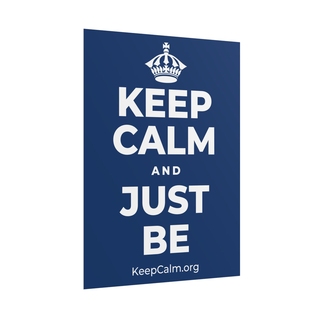 KEEP CALM AND JUST BE Poster