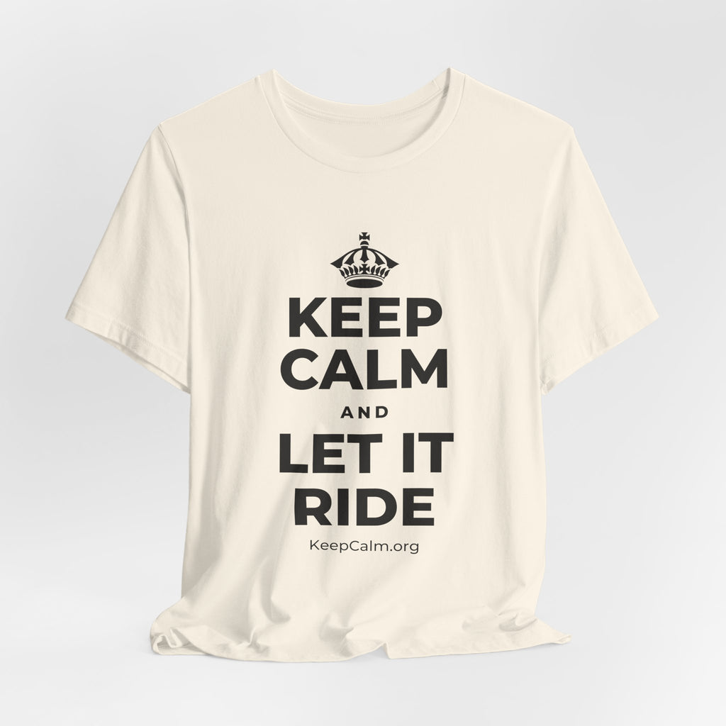 KEEP CALM AND LET IT RIDE T-Shirt (White–Asphalt)