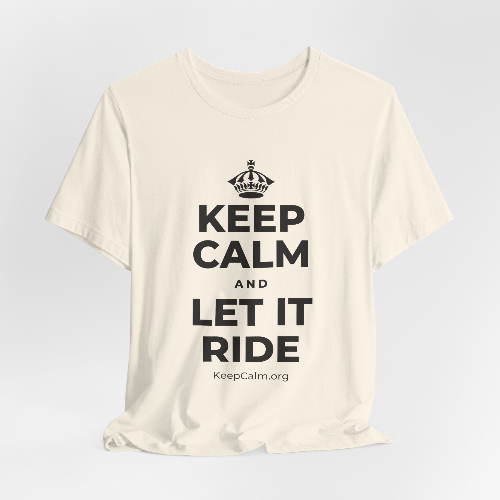 KEEP CALM AND LET IT RIDE T-Shirt (White–Asphalt)