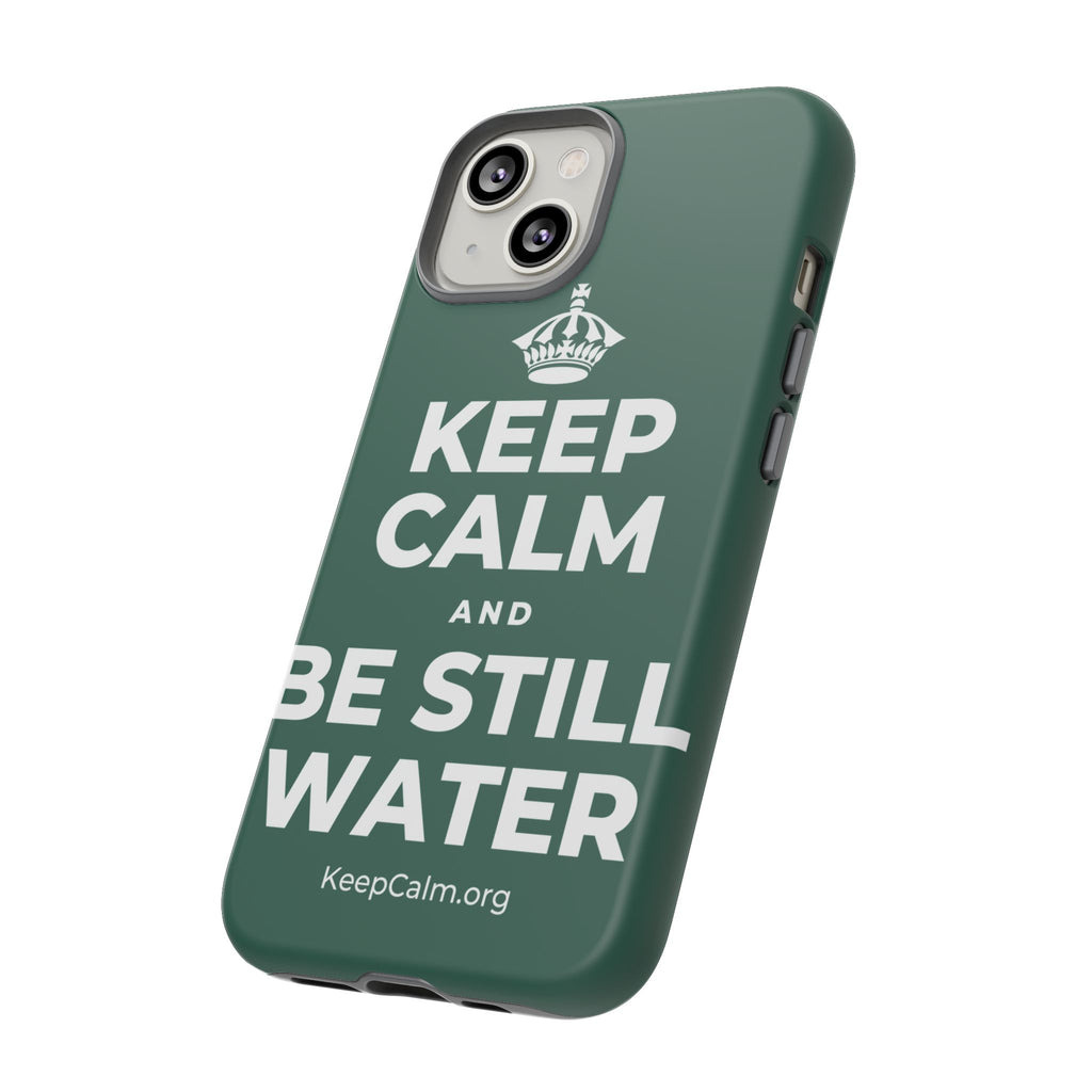 KEEP CALM AND BE STILL WATER Phone Case