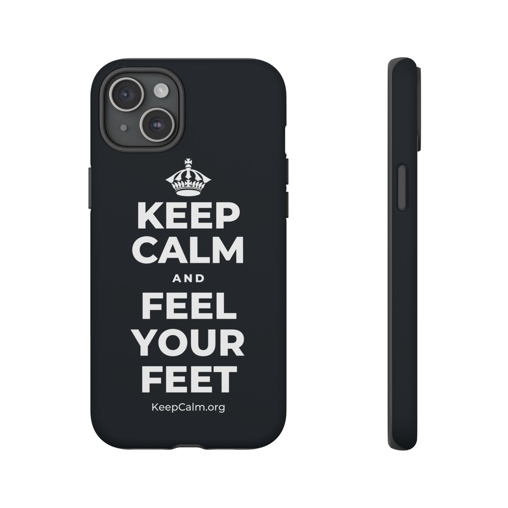 KEEP CALM AND FEEL YOUR FEET Phone Case (Dark)