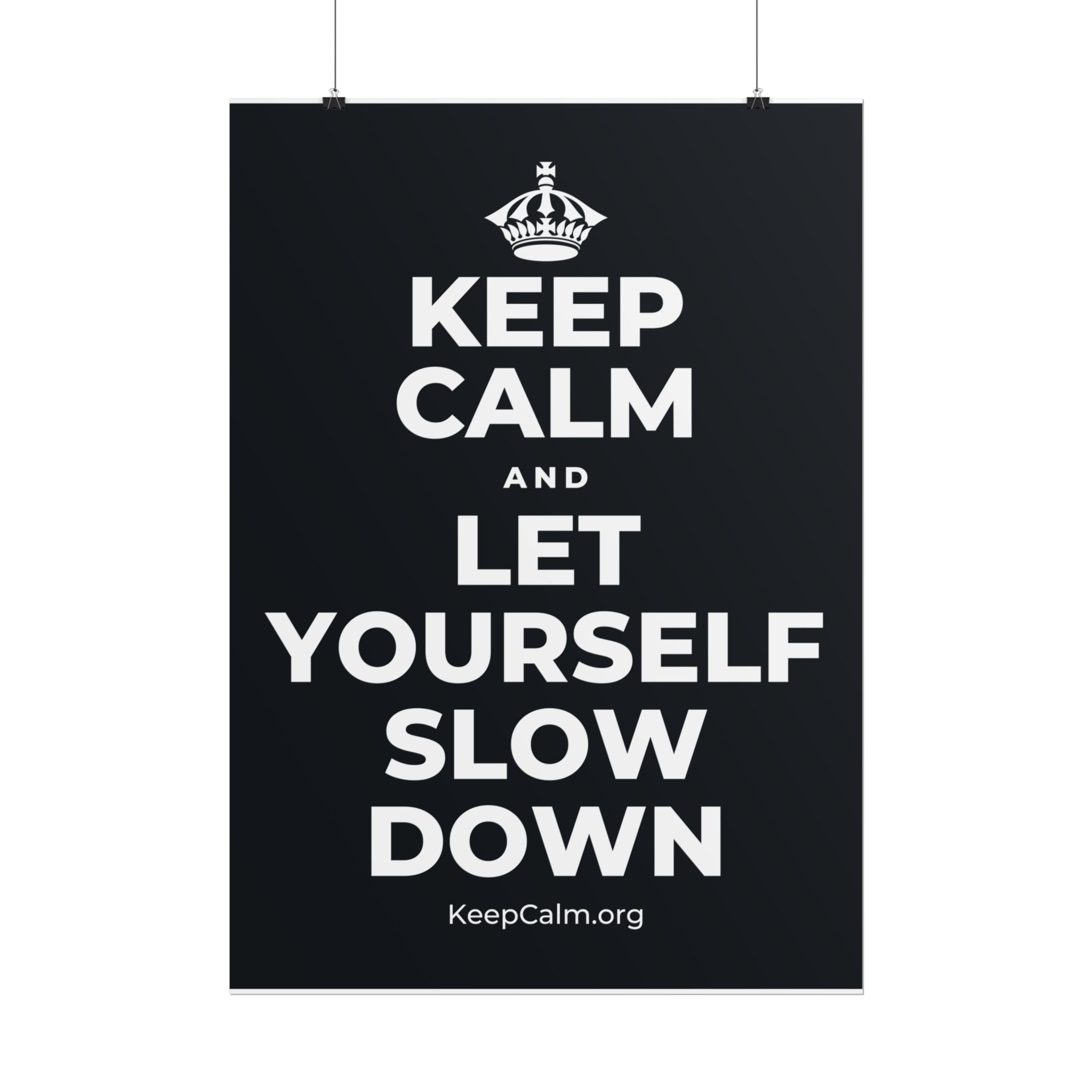 KEEP CALM AND LET YOURSELF SLOW DOWN Poster (Dark)