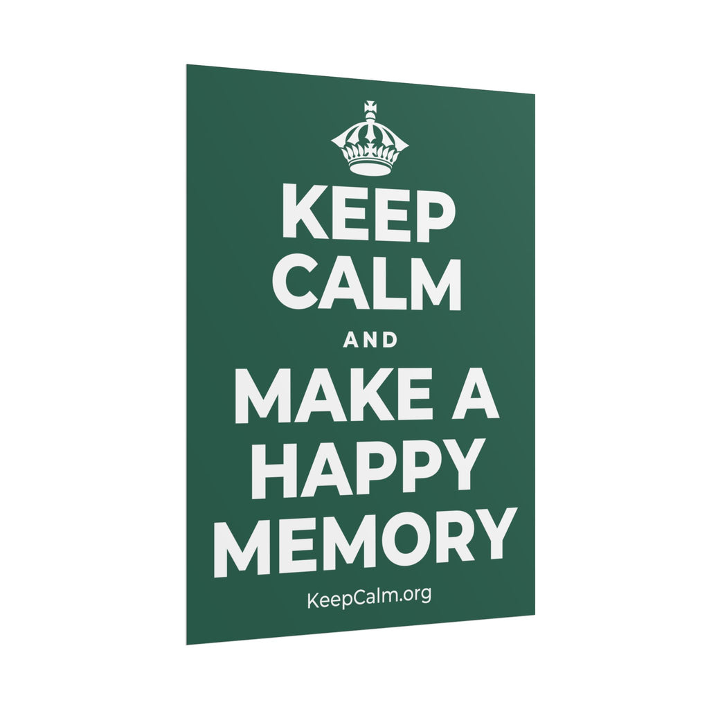 KEEP CALM AND MAKE A HAPPY MEMORY Poster