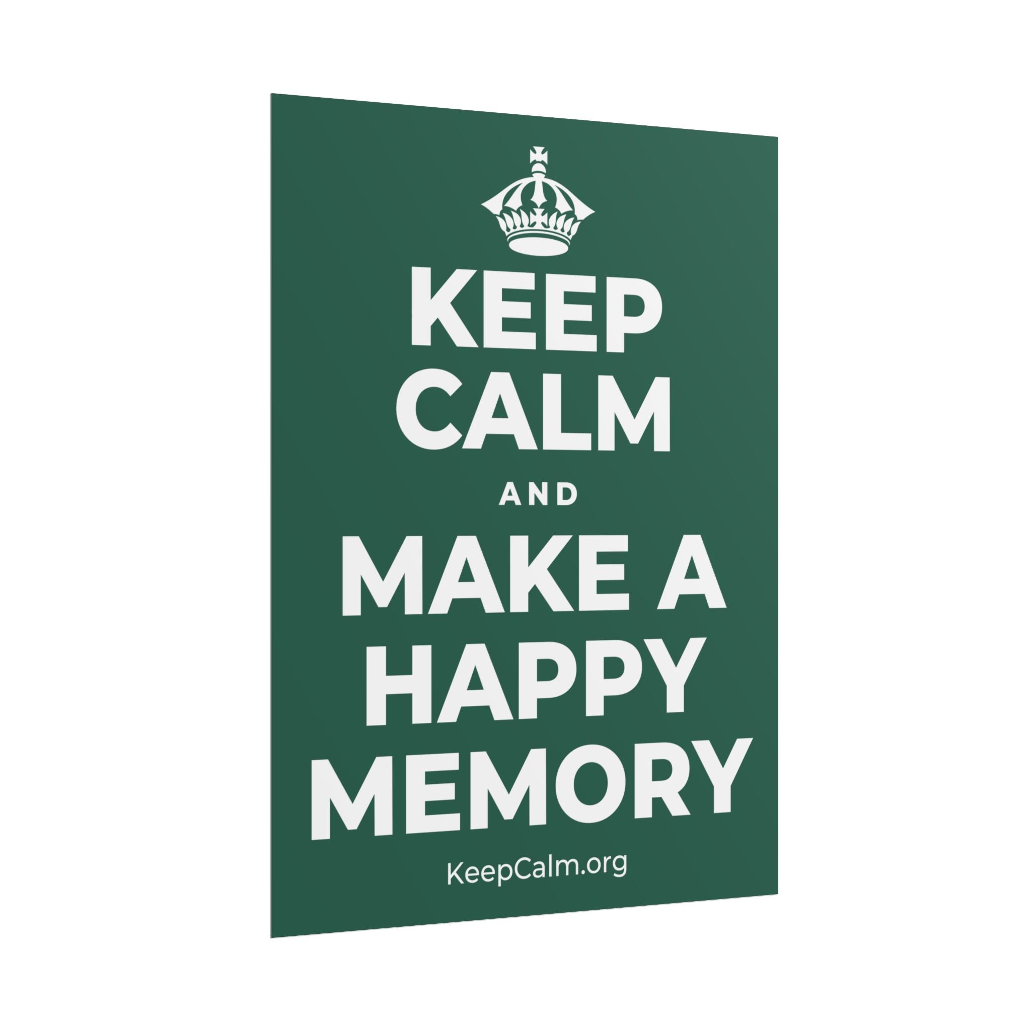 KEEP CALM AND MAKE A HAPPY MEMORY Poster