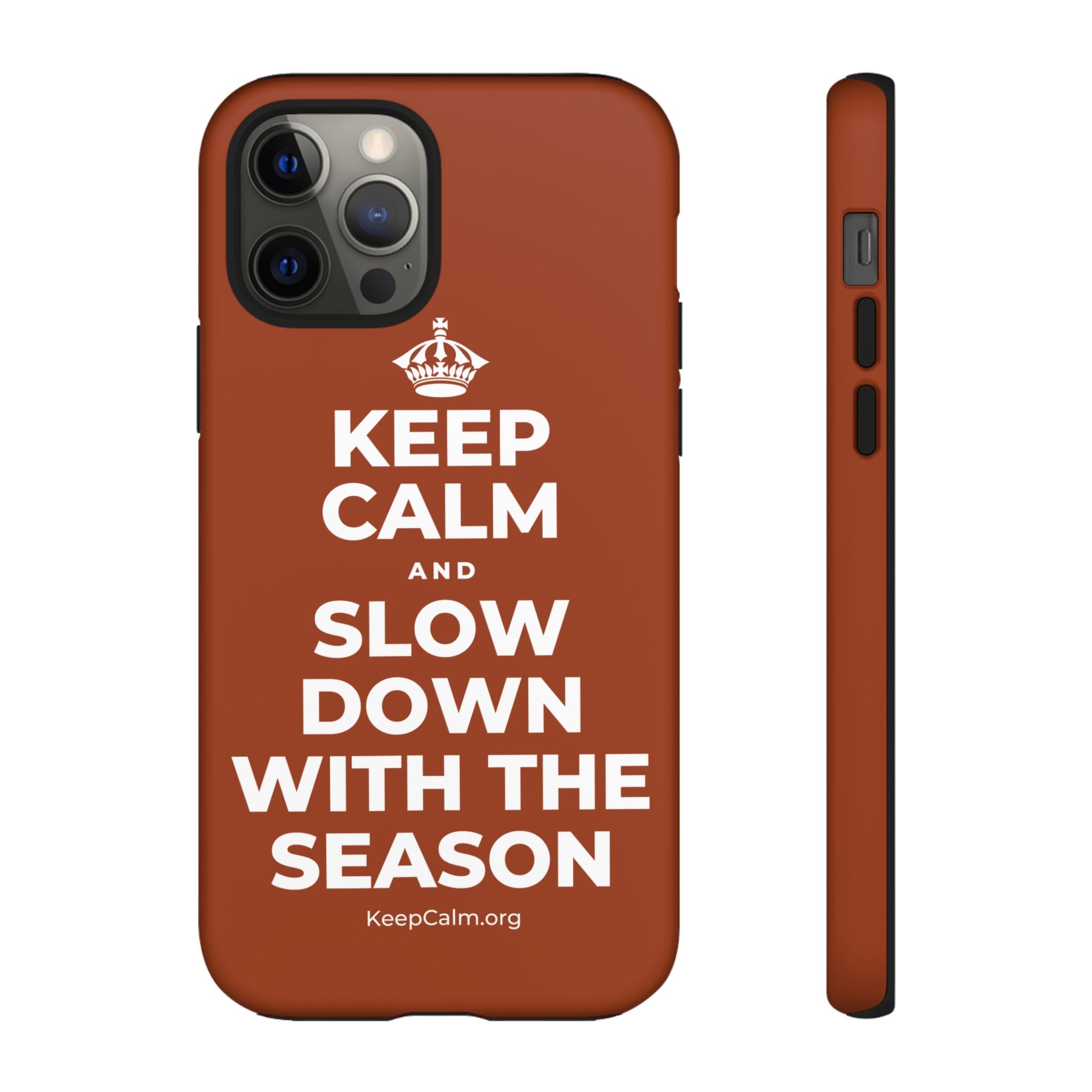 KEEP CALM AND SLOW DOWN WITH THE SEASON Phone Case