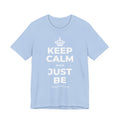 KEEP CALM AND JUST BE T-Shirt (Baby Blue–Silver)