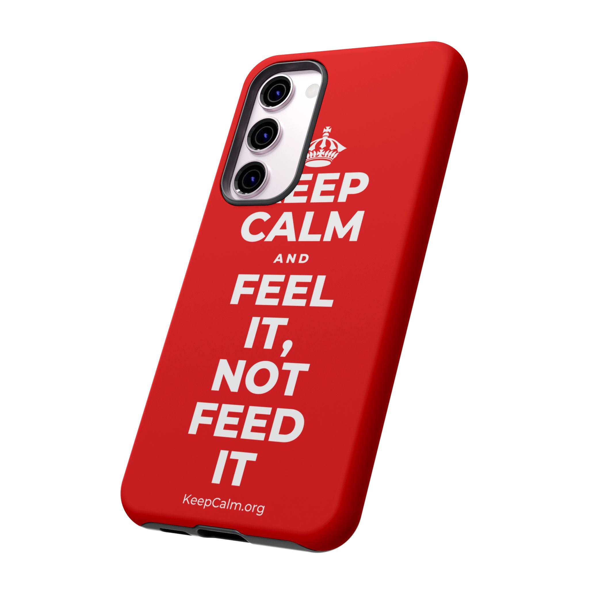KEEP CALM AND FEEL IT, NOT FEED IT Phone Case